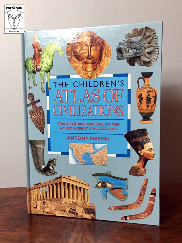 Anthony Mason - The Children's Atlas Of Civilizations